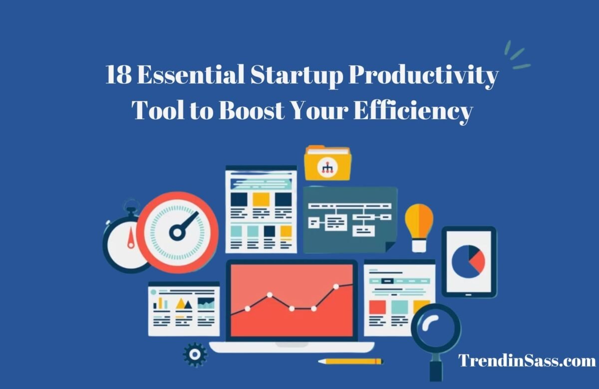 18 Essential Startup Productivity Tool to Boost Your Efficiency-trendinSaas