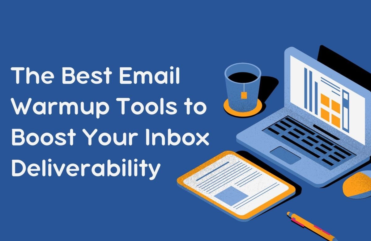 The Best Email Warmup Tools to Boost Your Inbox Deliverability