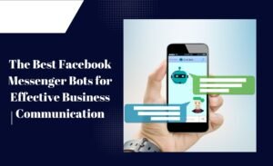 The Best Facebook Messenger Bots for Effective Business Communication - TrendinSaas