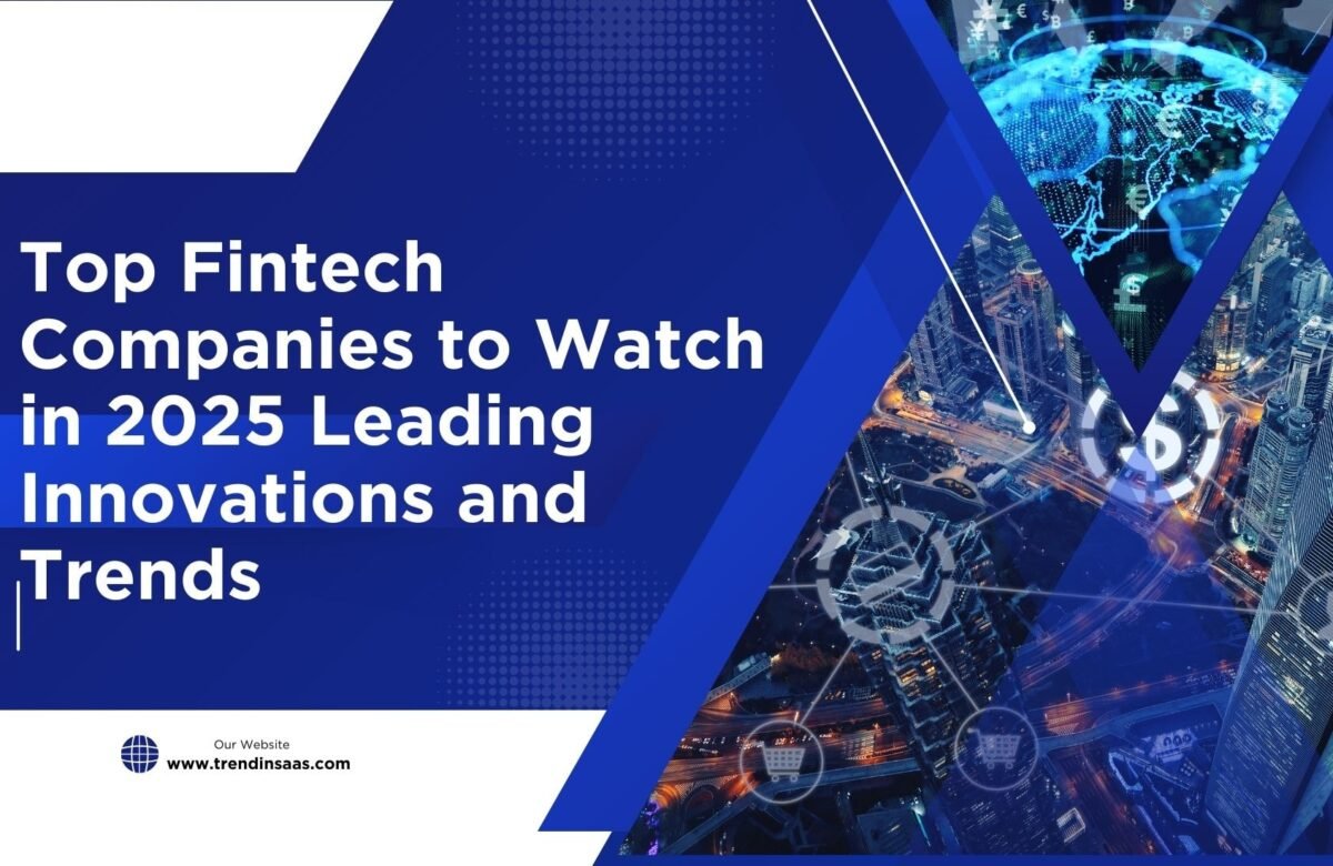 Top Fintech Companies to Watch in 2025 Leading Innovations and Trends